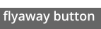 flyaway button