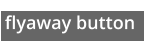 flyaway button